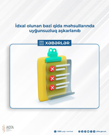 İdxal olunan bəzi qida məhsullarında uyğunsuzluq aşkarlanıb