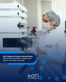 Bakı Regional Sınaq Laboratoriyası beynəlxalq səriştəlilik sınaqlarında uğurlu nəticələr əldə edib