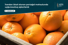 İrandan idxal olunan portağal məhsulunda uyğunsuzluq aşkarlanıb