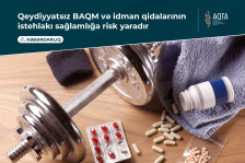 Qeydiyyatsız BAQM və idman qidalarının istehlakı sağlamlığa risk yaradır - Xəbərdarlıq