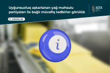 Uyğunsuzluq aşkarlanan yağ məhsulu partiyaları ilə bağlı müvafiq tədbirlər görülüb