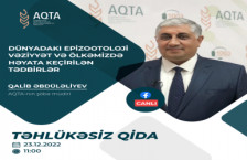 Dünyadakı epizootoloji vəziyyət və bu istiqamətdə ölkəmizdə həyata keçirilən tədbirlər barədə məlumat veriləcək