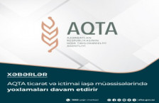 AQTA ticarət və ictimai iaşə müəssisələrində yoxlamaları davam etdirir