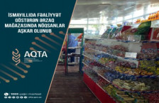 İsmayıllıda fəaliyyət göstərən ərzaq mağazasında nöqsanlar aşkar olunub