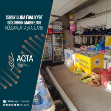 İsmayıllıda fəaliyyət göstərən marketdə nöqsanlar aşkarlanıb