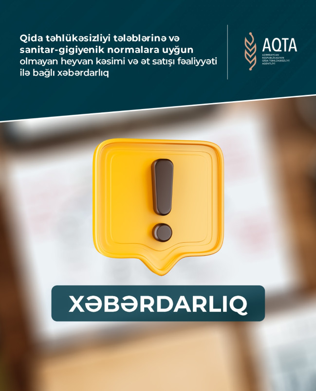 Qida təhlükəsizliyi tələblərinə və sanitar-gigiyenik normalara uyğun olmayan heyvan kəsimi və ət satışı fəaliyyəti ilə bağlı xəbərdarlıq