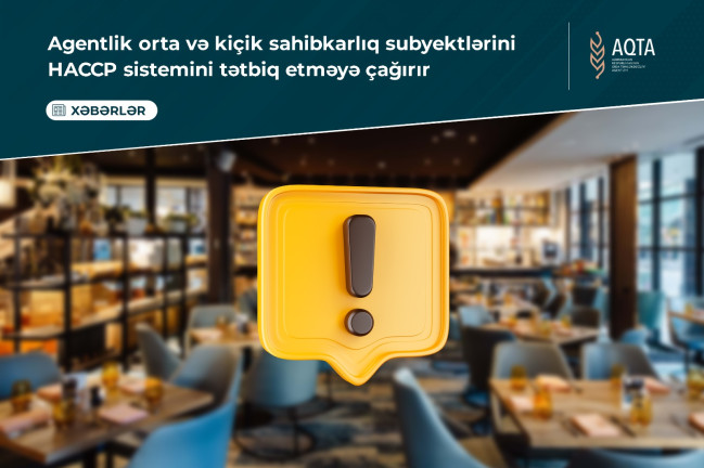 Agentlik orta və kiçik sahibkarlıq subyektlərini HACCP sistemini tətbiq etməyə çağırır