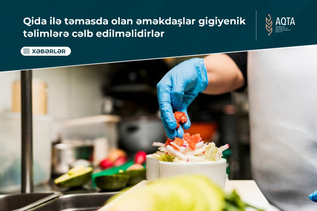 Qida ilə təmasda olan əməkdaşlar gigiyenik təlimlərə cəlb edilməlidirlər