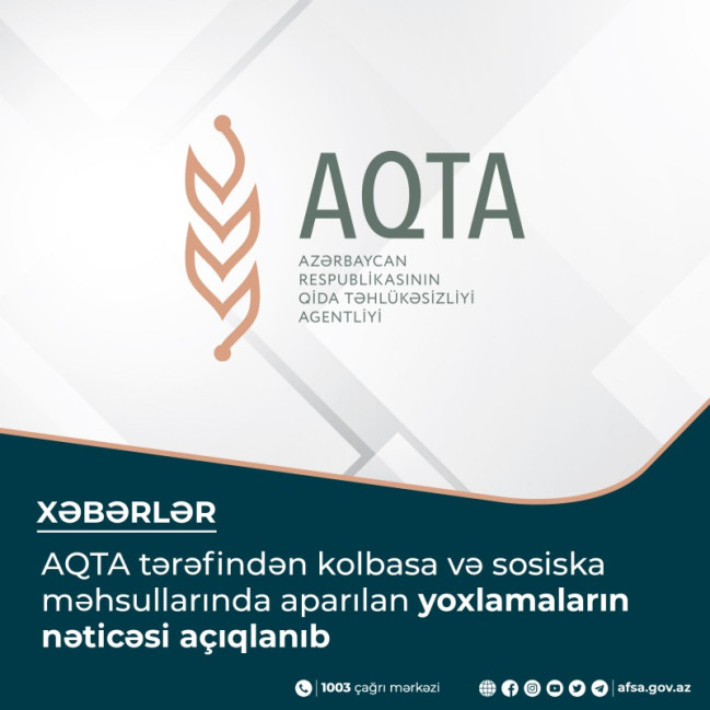 AQTA tərəfindən kolbasa və sosiska məhsullarında aparılan yoxlamaların nəticəsi açıqlanıb