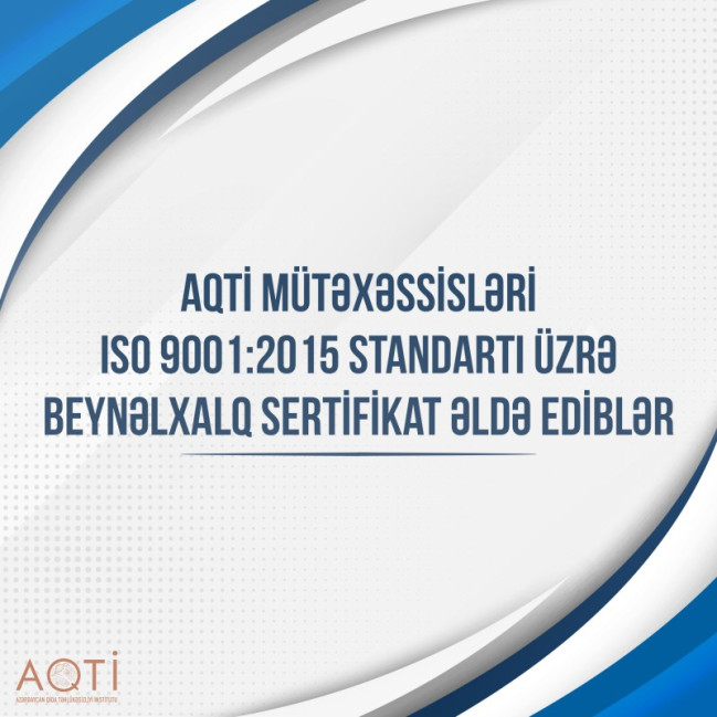 AQTİ mütəxəssisləri ISO 9001:2015 standartı üzrə beynəlxalq sertifikat əldə ediblər