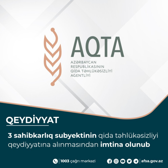 3 sahibkarlıq subyektinin qida təhlükəsizliyi qeydiyyatına alınmasından imtina olunub