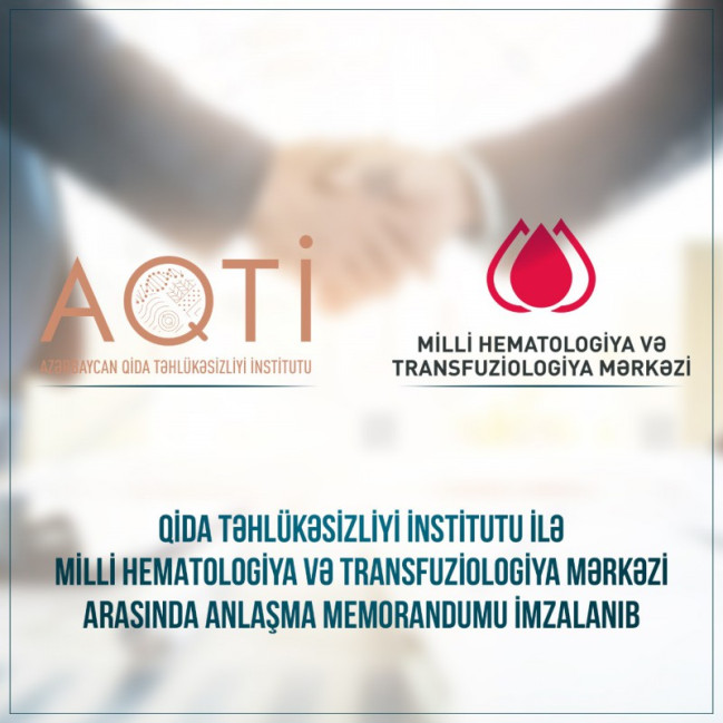 Qida Təhlükəsizliyi İnstitutu ilə Milli Hematologiya və Transfuziologiya Mərkəzi arasında anlaşma memorandumu imzalanıb