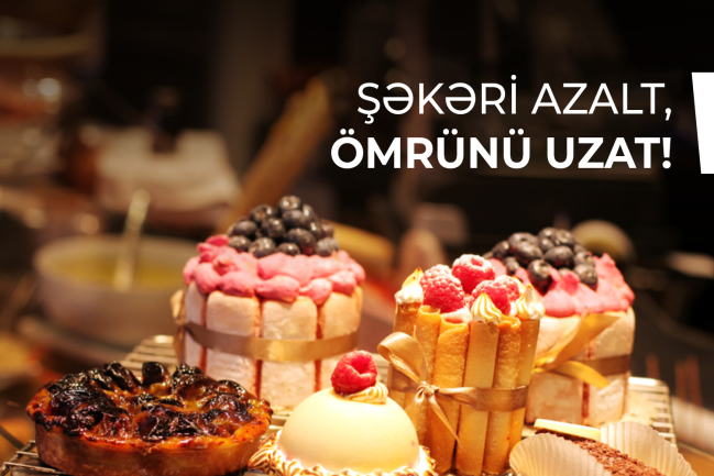 Şəkəri azalt, ömrünü uzat!