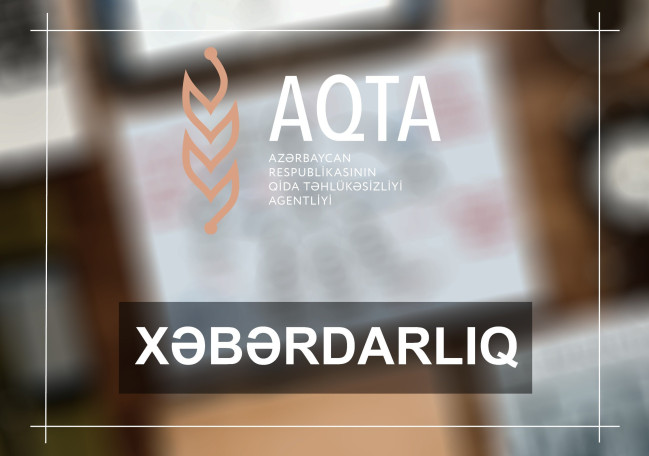 AQTA ölkəmizə yüksək risk qrupuna aid qida məhsulları idxal edən sahibkarlıq subyektlərinə xəbərdarlıq edib